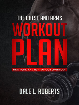 cover image of The Chest and Arms Workout Plan
